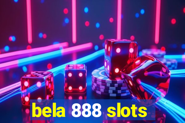 bela 888 slots